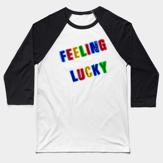 Feeling lucky Baseball T-Shirt by LieutenantAmoo